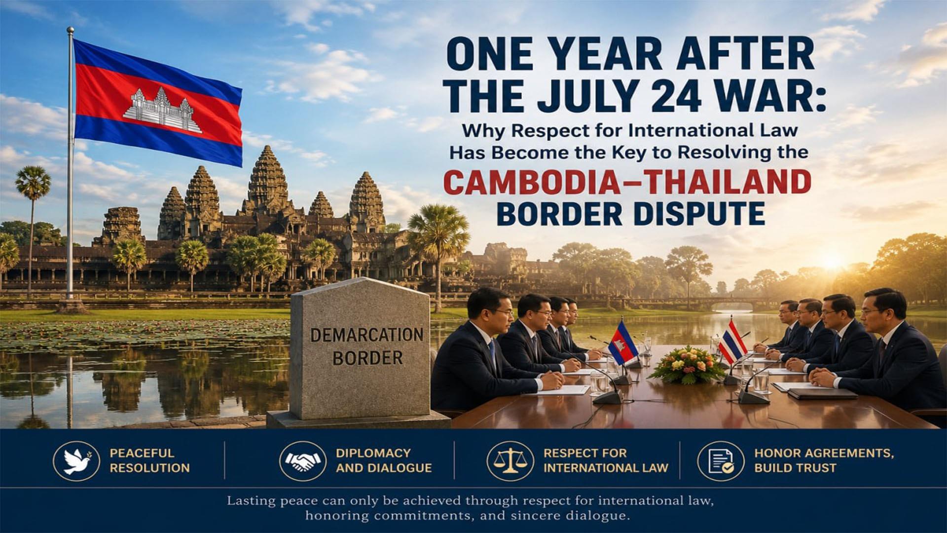 Fresh Exclusive / Commentary: One Year After the July 24 War: Why Respect for International Law Has Become the Key to Resolving the Cambodia–Thailand Border Dispute (Video inside)