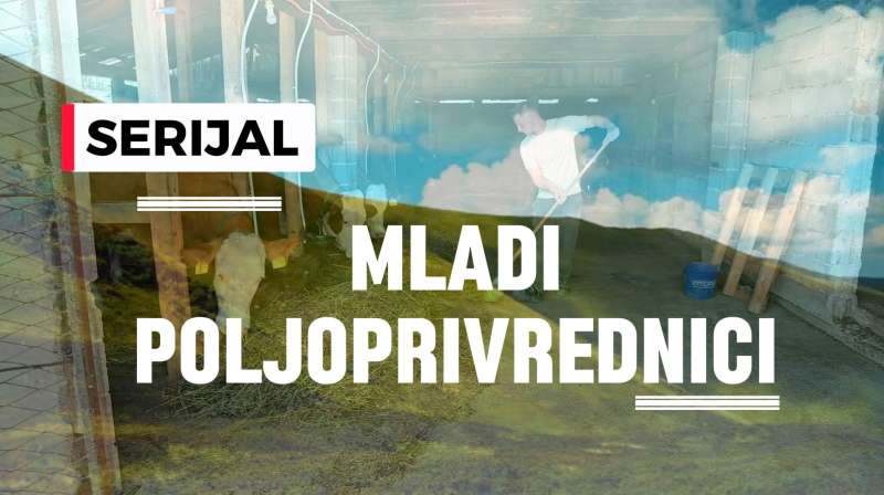 Serijal 'Mladi poljoprivrednici'- Priče o mladima koji grade budućnost poljoprivrede u FBiH