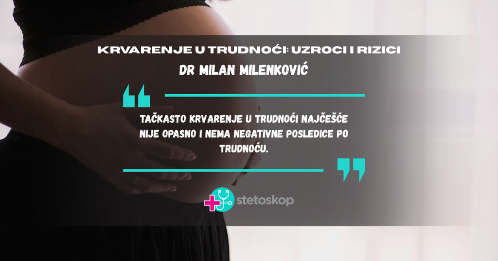 Krvarenje u trudnoći: uzroci i rizici